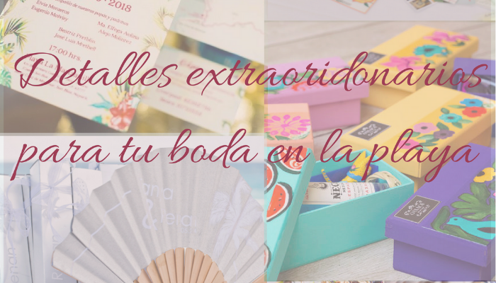 Detalles extraordinarios para tu boda en la playa